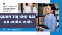 Quản Trị Kho Bãi và Phân Phối (học qua Video)